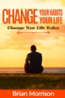 Image for Change Your Habits, Change Your Life