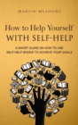 Image for How to Help Yourself With Self-Help