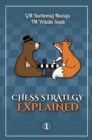Image for Chess Strategy Explained, Volume 1