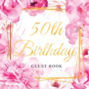 Image for 50th Birthday Guest Book : Keepsake Gift for Men and Women Turning 50 - Cute Pink Roses Themed Decorations &amp; Supplies, Personalized Wishes, Sign-in, Gift Log, Photo Pages