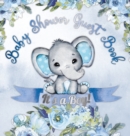 Image for It&#39;s a Boy! Baby Shower Guest Book : A Joyful Event with Elephant &amp; Blue Theme, Personalized Wishes, Parenting Advice, Sign-In, Gift Log, Keepsake Photos - Hardback