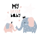 Image for My Little Baby : Baby Shower Guest Book with Elephant Girl and Her Mom Theme, Personalized Wishes for Baby &amp; Advice for Parents, Sign In, Gift Log, and Keepsake Photo Pages