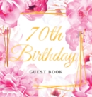 Image for 70th Birthday Guest Book : Keepsake Gift for Men and Women Turning 70 - Hardback with Cute Pink Roses Themed Decorations &amp; Supplies, Personalized Wishes, Sign-in, Gift Log, Photo Pages