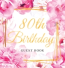 Image for 80th Birthday Guest Book : Keepsake Gift for Men and Women Turning 80 - Hardback with Cute Pink Roses Themed Decorations &amp; Supplies, Personalized Wishes, Sign-in, Gift Log, Photo Pages