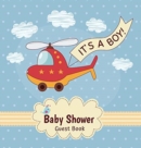 Image for It&#39;s a Boy : Baby Shower Guest Book with Toy Helicopter Theme, Record Wishes and Advice for Parents, Guest Sign-In with Address, Gift Log, and Keepsake Photos (Hardback)