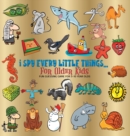 Image for I Spy Everything! A Picture Puzzle Book for Kids : Over 50 Brain-Boosting Picture Riddles to Sharpen Observation Skills for Kids Ages 6-10 (A Fun Look and Find Activity Book)
