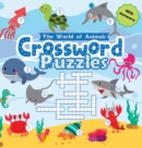 Image for Animal Crossword Puzzles for Kids : Fun & Educational Puzzles to Boost Vocabulary, Spelling, and Animal Knowledge for Kids Ages 6-8 (Grades 1-3) - Hardcover Gift Edition
