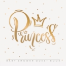 Image for Princess : Baby Shower Guest Book with Girl Gold Royal Crown Theme, Personalized Wishes for Baby &amp; Advice for Parents, Sign In, Gift Log, and Keepsake Photo Pages