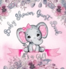 Image for It&#39;s a Girl! Baby Shower Guest Book : A Joyful Event with Elephant &amp; Pink Theme, Personalized Wishes, Parenting Advice, Sign-In, Gift Log, Keepsake Photos - Hardback