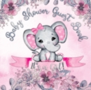Image for It&#39;s a Girl! Baby Shower Guest Book : A Joyful Event with Elephant &amp; Pink Theme, Personalized Wishes, Parenting Advice, Sign-In, Gift Log, Keepsake Photos