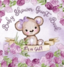Image for It&#39;s a Girl! Baby Shower Guest Book : Book for a Joyful Event - Teddy Bear &amp; Purple Theme, Personalized Wishes, Parenting Advice, Sign-In, Gift Log, Keepsake Photos - Hardback