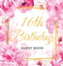 Image for 16th Birthday Guest Book : Keepsake Gift for Men and Women Turning 16 - Hardback with Cute Pink Roses Themed Decorations &amp; Supplies, Personalized Wishes, Sign-in, Gift Log, Photo Pages