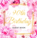 Image for 90th Birthday Guest Book : Keepsake Gift for Men and Women Turning 90 - Hardback with Cute Pink Roses Themed Decorations &amp; Supplies, Personalized Wishes, Sign-in, Gift Log, Photo Pages