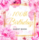 Image for 100th Birthday Guest Book : Keepsake Gift for Men and Women Turning 100 - Hardback with Cute Pink Roses Themed Decorations &amp; Supplies, Personalized Wishes, Sign-in, Gift Log, Photo Pages