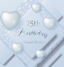 Image for 75th Birthday Guest Book : Keepsake Gift for Men and Women Turning 75 - Hardback with Funny Ice Sheet-Frozen Cover Themed Decorations &amp; Supplies, Personalized Wishes, Sign-in, Gift Log, Photo Pages