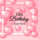 Image for 13th Birthday Guest Book : Keepsake Gift for Men and Women Turning 13 - Hardback with Funny Pink Balloon Hearts Themed Decorations &amp; Supplies, Personalized Wishes, Sign-in, Gift Log, Photo Pages