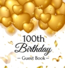 Image for 100th Birthday Guest Book : Keepsake Gift for Men and Women Turning 100 - Hardback with Funny Gold Balloon Hearts Themed Decorations and Supplies, Personalized Wishes, Gift Log, Sign-in, Photo Pages