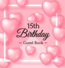 Image for 15th Birthday Guest Book : Keepsake Gift for Men and Women Turning 15 - Hardback with Funny Pink Balloon Hearts Themed Decorations &amp; Supplies, Personalized Wishes, Sign-in, Gift Log, Photo Pages
