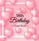 Image for 18th Birthday Guest Book : Keepsake Gift for Men and Women Turning 18 - Hardback with Funny Pink Balloon Hearts Themed Decorations &amp; Supplies, Personalized Wishes, Sign-in, Gift Log, Photo Pages