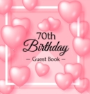 Image for 70th Birthday Guest Book : Keepsake Gift for Men and Women Turning 70 - Hardback with Funny Pink Balloon Hearts Themed Decorations &amp; Supplies, Personalized Wishes, Sign-in, Gift Log, Photo Pages
