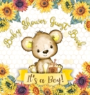 Image for It&#39;s a Boy : Baby Shower Guest Book with Teddy Bear and Sunflower Theme, Memory Book with Wishes, Advice, and Gift Tracking for a Baby Boy - Perfect for Celebrating His Arrival (Hardback)