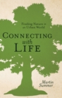 Image for Connecting with Life : Finding Nature in an Urban World