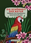 Image for Malbuch Fur Erwachsene : Die Schonheit Der Natur, 40 Ausmalseiten Mit Tieren, Blumen Und Landschaften