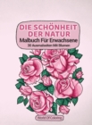 Image for Malbuch Fur Erwachsene : Die Schonheit Der Natur, 30 Ausmalseiten Mit Blumen