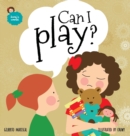 Image for Can I play? : An illustrated book for kids about sharing