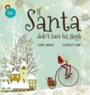 Image for If Santa didn&#39;t have his sleigh : An illustrated book for kids about christmas