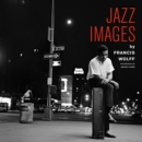 Image for Jazz Images by Francis Wolff : Introduction by Ashley Kahn
