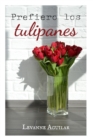 Image for Prefiero los tulipanes