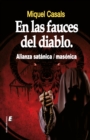 Image for En las fauces del diableo : Alianza satanica / masonica: Alianza satanica / masonica