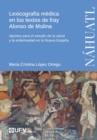 Image for Lexicografia medica en los textos de fray Alonso de Molina : Aportes para el estudio de la salud y la enfermedad en la Nueva Espana
