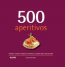 Image for 500 aperitivos : crudites, crostini, broquetas, bocados y canapes para cada ocasion: crudites, crostini, broquetas, bocados y canapes para cada ocasion