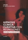 Image for Hipnosis Clinica Curativa con Regresiones: !He Aqui La Solucion!