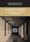 Image for El ocaso de &#39;koinonia&#39; : La distopia en la literatura norteamericana: La distopia en la literatura norteamericana