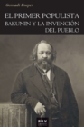 Image for El primer populista : Bakunin y la invencion del pueblo: Bakunin y la invencion del pueblo