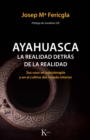Image for Ayahuasca, La Realidad Detras De La Realidad