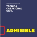 Image for Admisible : Compilacion de resoluciones de la Sala de lo Civil del Tribunal Supremo sobre los requisitos de admision del Recurso de Casacion Civil.