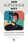 Image for Ser hombre hoy : Doce visiones sobre la masculinidad