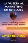 Image for La Vuelta Al Marketing En 80 Viajes