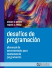 Image for Desafios de programacion : El manual de entrenamiento para concursos de programacion
