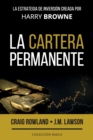 Image for La Cartera Permanente : La estrategia de inversion creada por Harry Browne