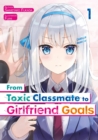 Image for From Toxic Classmate to Girlfriend Goals. Volume 1