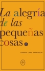 Image for La alegría de las pequeñas cosas