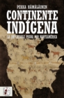 Image for Continente indigena : La implacable pugna por Norteamerica: La implacable pugna por Norteamerica