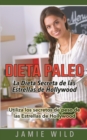 Image for Dieta Paleo - La Dieta Secreta de las Estrellas de Hollywood : Utiliza los secretos de peso de las Estrellas de Hollywood