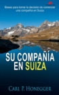 Image for Su Compania en Suiza : Bases para tomar la decision de comenzar una compania en Suiza
