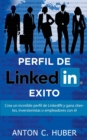 Image for Perfil de LinkedIN - Exito : Crea un increible perfil de LinkedIN y gana clientes, inversionistas o empleadores con el